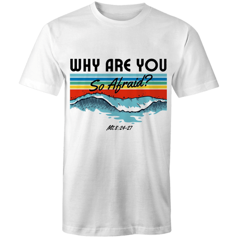 Chirstian-Men's T-Shirt-Why Are You So Afraid-Studio Salt & Light