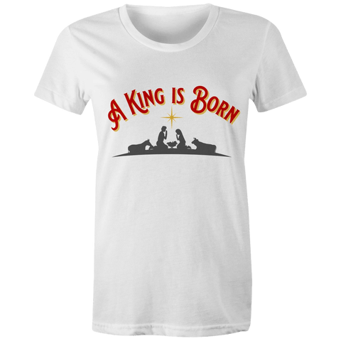 Chirstian-Women's T-Shirt-A King Is Born-Studio Salt & Light